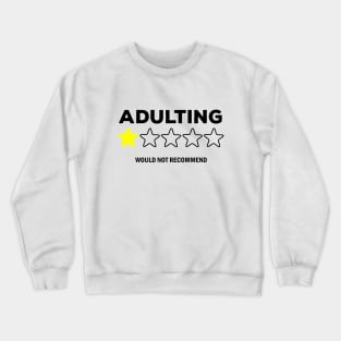 Adulting would not recommend Crewneck Sweatshirt